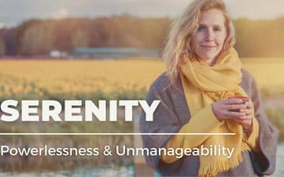 Serenity, Powerlessness & Unmanageability