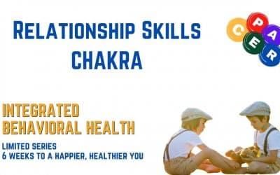 Relationship Skills CHAKRA: 6 Weeks to a Happier, Healthier You