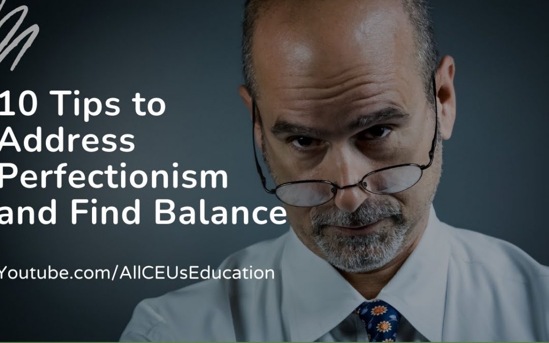 10 Tips to Address Perfectionism
