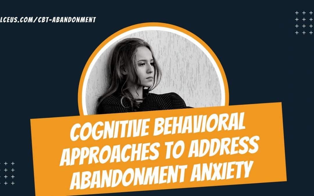 Cognitive Behavioral Therapy for Abandonment Anxiety