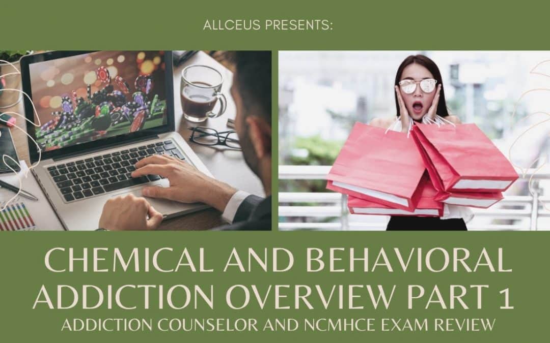 Chemical and Behavioral Addiction Overview Part 1 | Addiction Counselor and NCMHCE Exam Review
