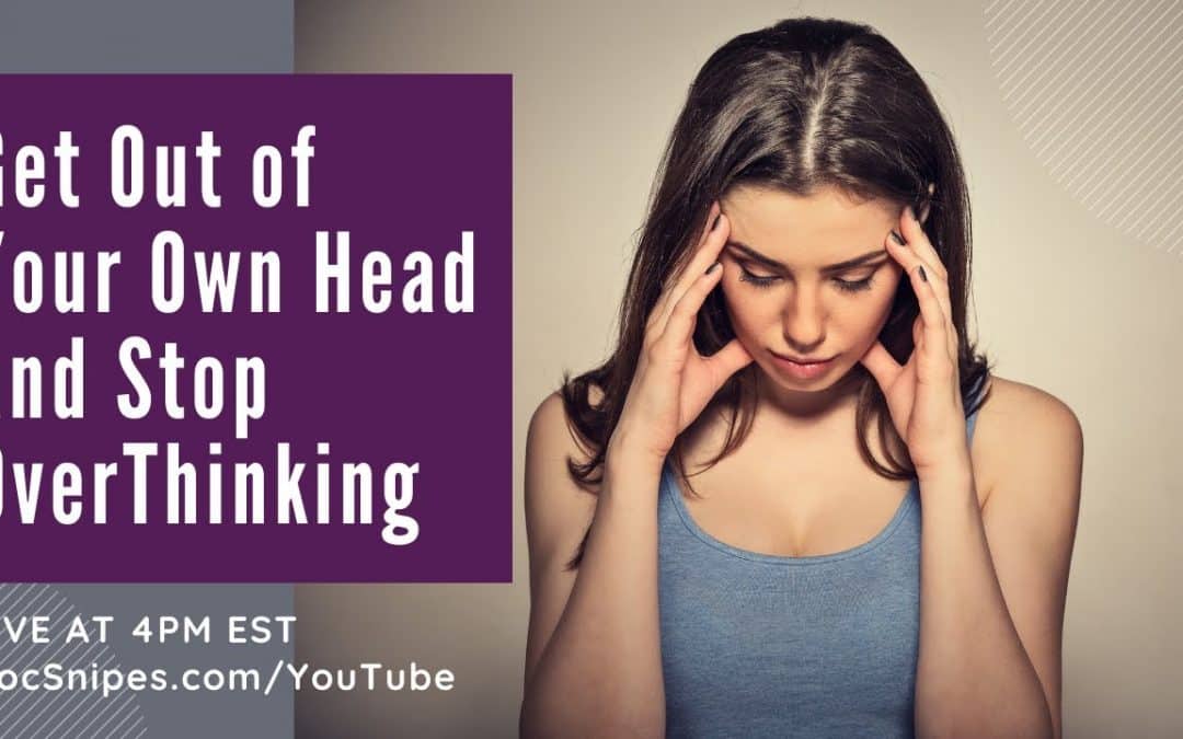 4pm EST Live Q & A with Dr. Dawn-Elise Snipes | Get Out of Your Head and Stop Overthinking