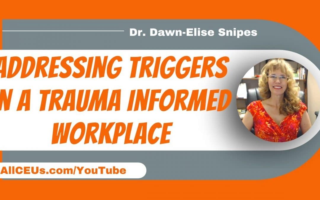 Addressing Triggers in a Trauma Informed Workplace