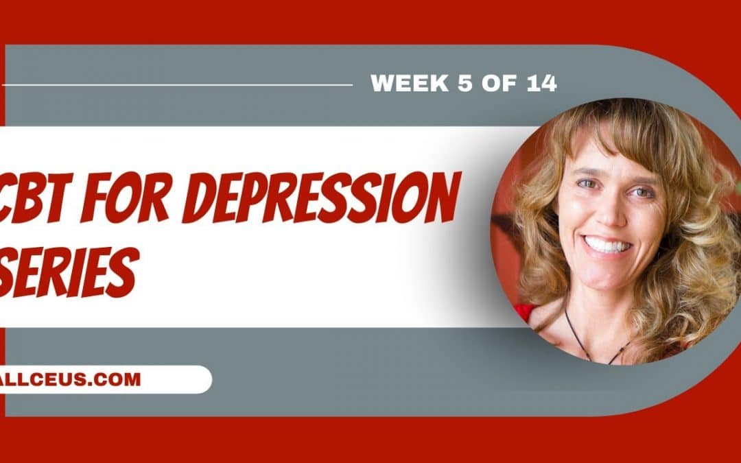 CBT for Depression Series: Part 5