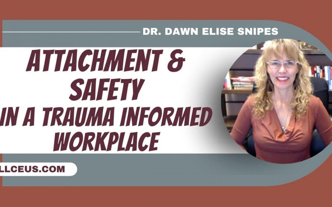 Attachment, Safety and Motivation in a Trauma Informed Workplace