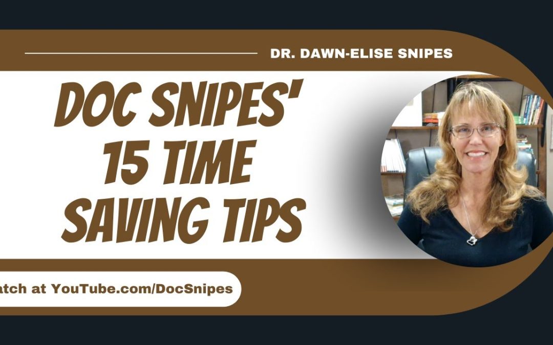 Doc Snipes' Top 15 Time Saving Tips