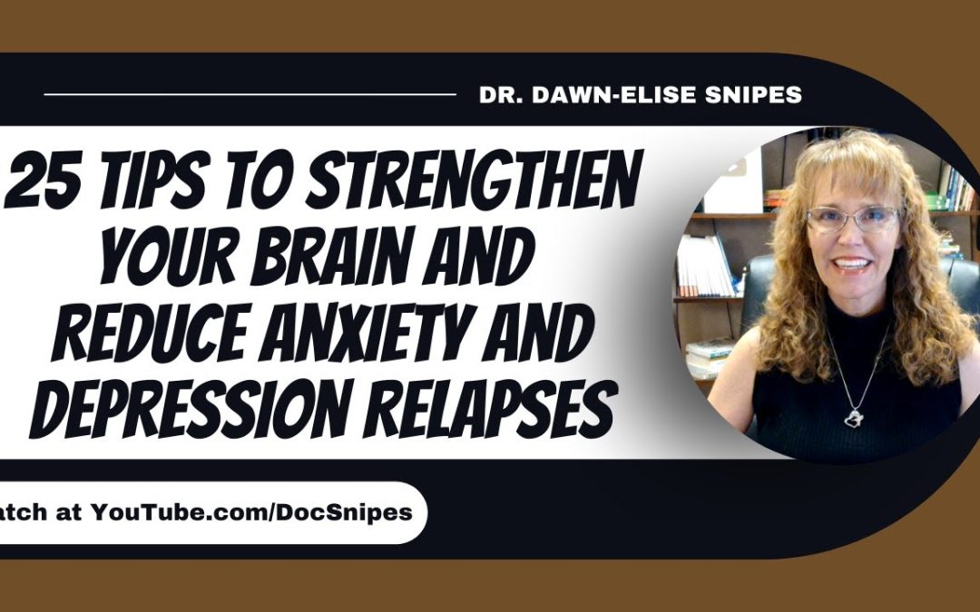 25 Tips to Strengthen Your Brain and Reduce Anxiety and Depression Relapses