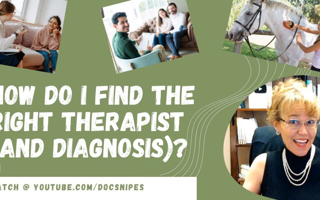 How to Find the Right Therapist and Get the Right Diagnosis