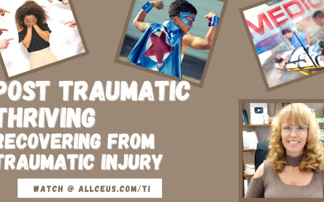 Post Traumatic Thriving Recovering from Traumatic Injury