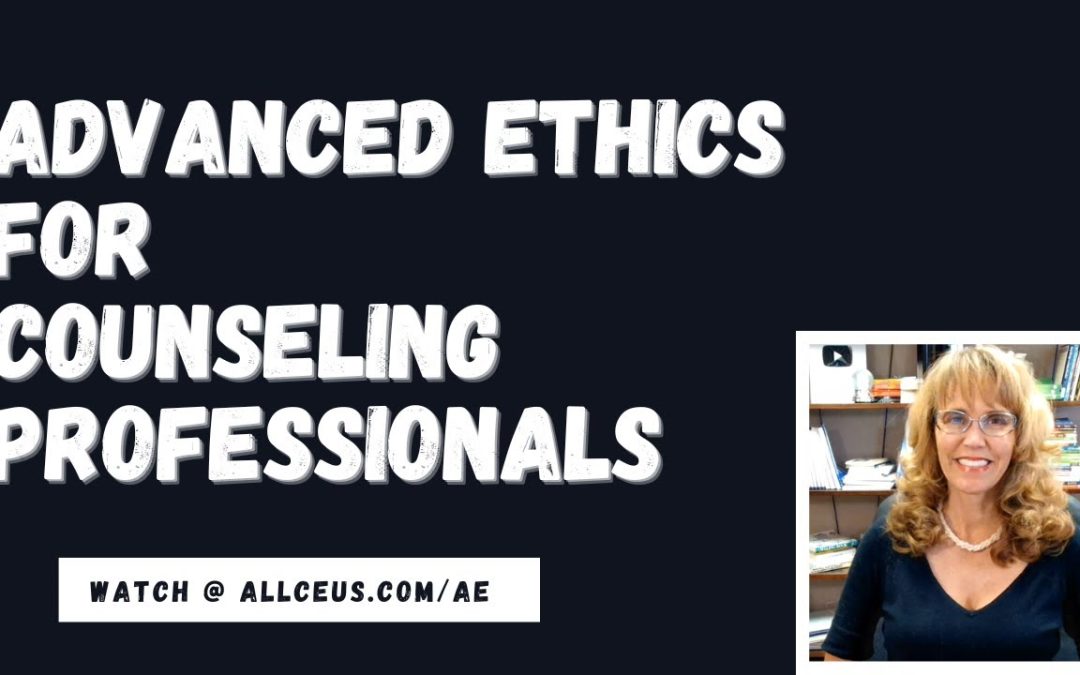 Advanced Ethics for Counseling Professionals