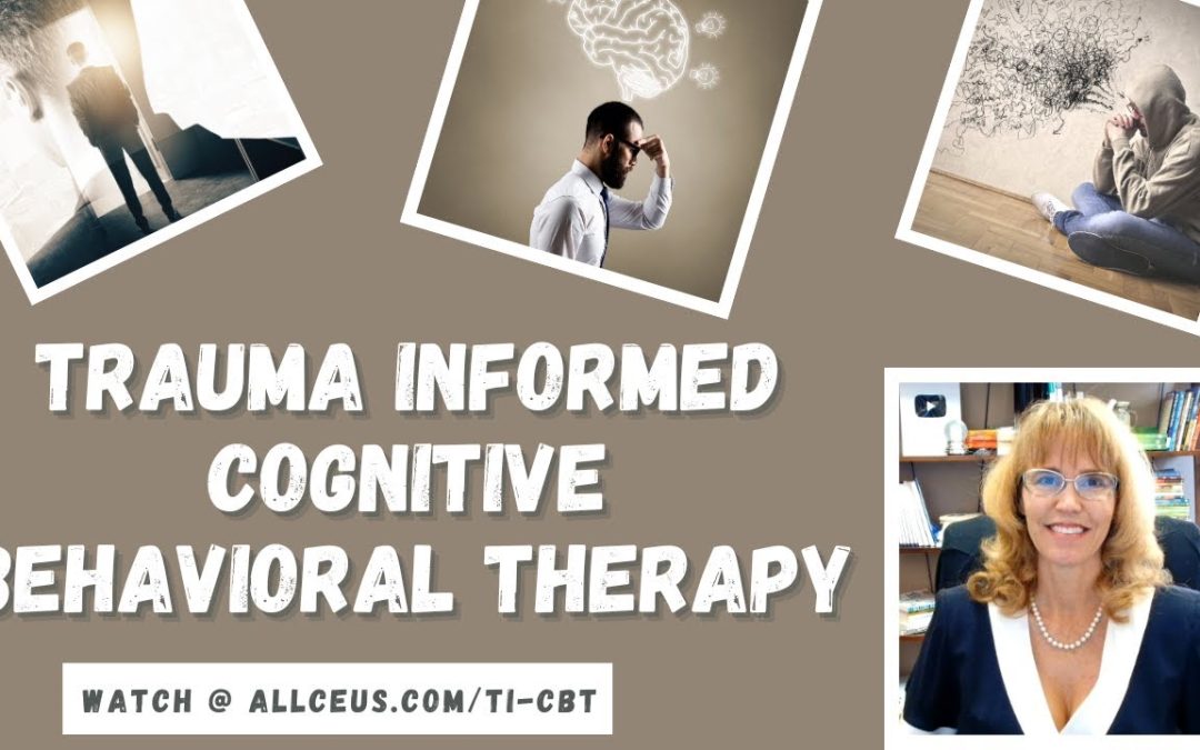 Trauma Informed Cognitive Behavioral Therapy
