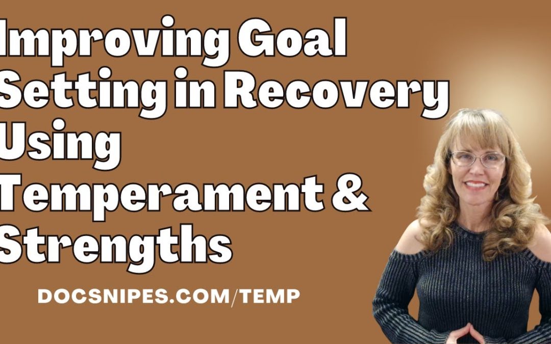 Improving Goal Setting in Recovery Individualizing for Temperament (Personality) and Strengths
