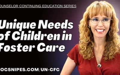 Unique Needs of Children in Foster Care Counselor Continuing Education Presentation