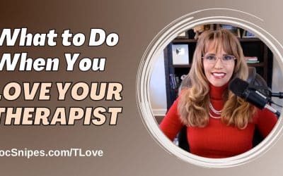 What to Do When You Love Your Therapist