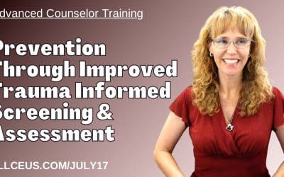 Prevention Through Improved Trauma Informed Screening and Assessment  | Counselor Education Webinar