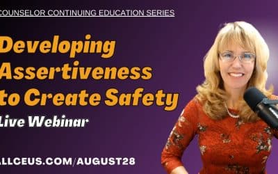 Developing Assertiveness to Create Safety | Counselors Education Webinar